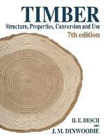 Timber: Structure, Properties, Conversion and Use - H.E. Desch,J.M. J.M. Dinwoodie - cover