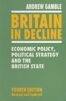 Britain in Decline: Economic Policy, Political Strategy and the British State - Andrew Gamble - cover