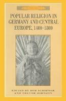 Popular Religion in Germany and Central Europe, 1400-1800