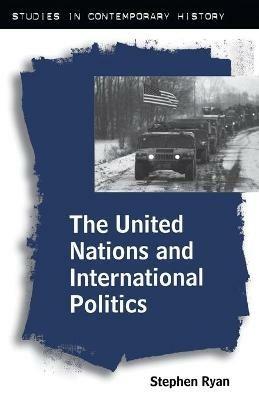 The United Nations and International Politics - Stephen Ryan - cover