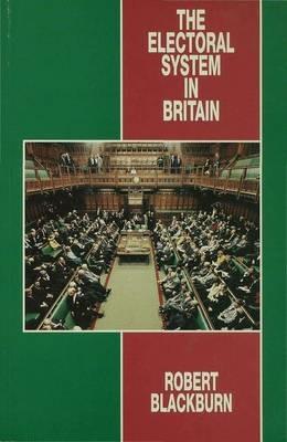 The Electoral System in Britain - Robert Blackburn - cover