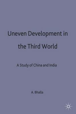 Uneven Development in the Third World: A Study of China and India - A. Bhalla - cover