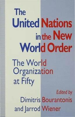 The United Nations in the New World Order: The World Organization at Fifty - cover