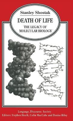 Death of Life: The Legacy of Molecular Biology - Stanley Shostak - cover