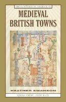 Medieval British Towns - Heather Swanson - cover