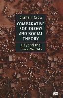 Comparative Sociology and Social Theory: Beyond the Three Worlds - Graham Crow - cover