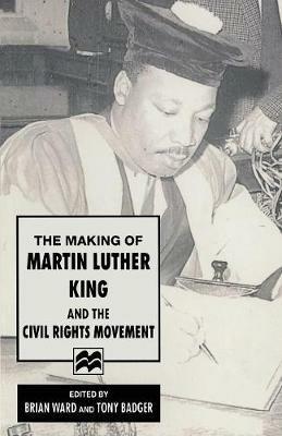 The Making of Martin Luther King and the Civil Rights Movement - cover