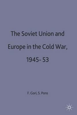 The Soviet Union and Europe in the Cold War, 1943-53 - cover