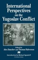 International Perspectives on the Yugoslav Conflict - Alex Danchev,Thomas Halverson - cover