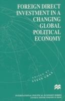 Foreign Direct Investment in a Changing Global Political Economy - cover