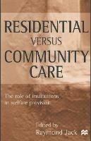 Residential versus Community Care: The Role of Institutions in Welfare Provision - cover