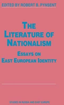 The Literature of Nationalism: Essays on East European Identity - cover