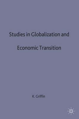 Studies in Globalization and Economic Transitions - K. Griffin - cover