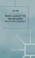 From Glasnost to the Internet: Russia's New Infosphere - Frank Ellis - cover