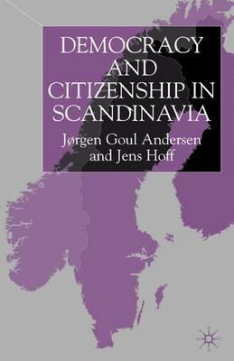 Democracy and Citizenship in Scandinavia - J. Anderson,Jens Hoff - cover