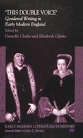 This Double Voice: Gendered Writing in Early Modern England - cover