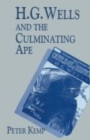 H. G. Wells and the Culminating Ape: Biological Imperatives and Imaginative Obsessions