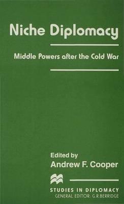 Niche Diplomacy: Middle Powers after the Cold War - cover