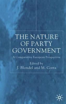 The Nature of Party Government: A Comparative European Perspective - Jean Blondel - cover