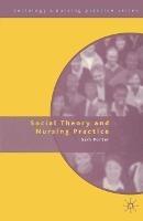 Social Theory and Nursing Practice - Sam Porter - cover