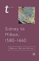 Sidney to Milton, 1580-1660 - Marion Wynne-Davies,Julian Wolfreys - cover