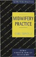 Midwifery Practice: Core Topics 2: Birth - Jo Alexander,Valerie Levy,Carolyn Roth - cover