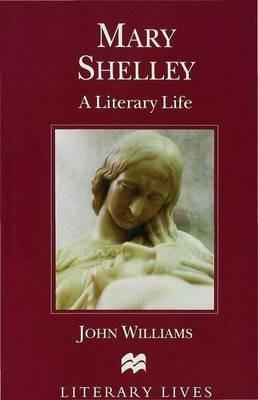 Mary Shelley: A Literary Life - John Williams - cover