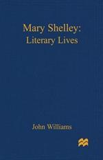 Mary Shelley: A Literary Life