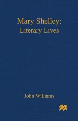 Mary Shelley: A Literary Life - John Williams - cover