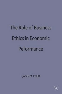 The Role of Business Ethics in Economic Performance - Ian Jones - cover