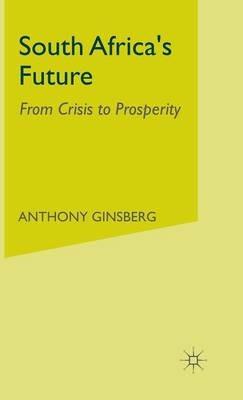 South Africa's Future: From Crisis to Prosperity - A. Ginsberg - cover
