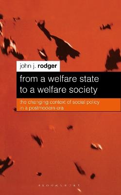 From a Welfare State to a Welfare Society: The Changing Context of Social Policy in a Postmodern Era - John J. Rodger - cover