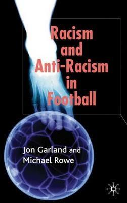 Racism and Anti-Racism in Football - Jon Garland,Michael Rowe - cover