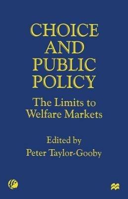 Choice and Public Policy: The Limits to Welfare Markets - Peter Taylor-Gooby - cover