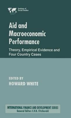 Aid and Macroeconomic Performance: Theory, Empirical Evidence and Four Country Cases - cover