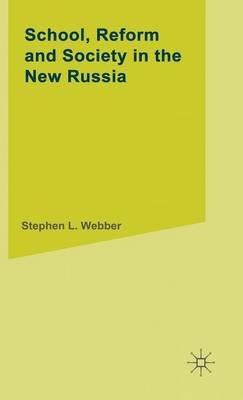 School,Reform and Society in the New Russia - S. Webber - cover