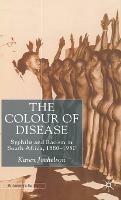 The Colour of Disease: Syphilis and Racism in South Africa, 1880-1950 - K. Jochelson - cover