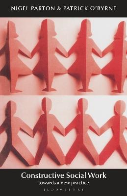 Constructive Social Work: Towards a New Practice - Nigel Parton,Patrick O'Byrne - cover