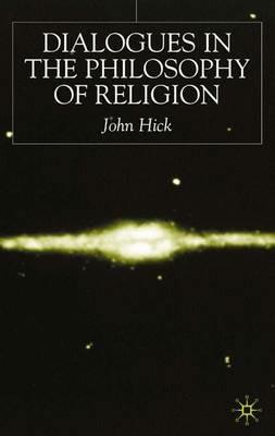 Dialogues in the Philosophy of Religion - J. Hick - cover