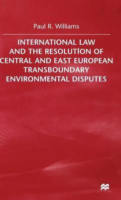 International Law and the Resolution of Central and East European - P. Williams - cover
