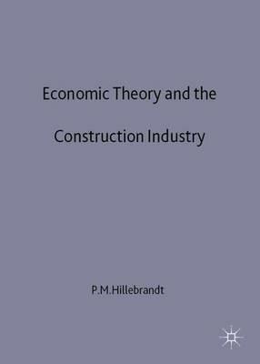 Economic Theory and the Construction Industry - P. Hillebrandt - cover