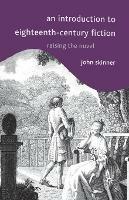 An Introduction to Eighteenth-Century Fiction: Raising the Novel - John Skinner - cover
