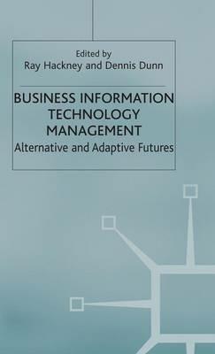 Business Information Technology Management: Alternative and Adaptive Futures - cover