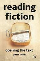 Reading Fiction: Opening the Text - M. Hutton,Peter Childs - cover