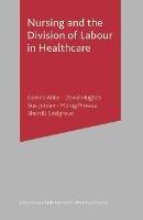 Nursing and the Division of Labour in Healthcare - Davina Allen,Derek Hughes - cover