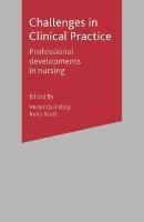 Challenges in Clinical Practice: Professional Developments in Nursing - Veronica Bishop,Irene Scott - cover