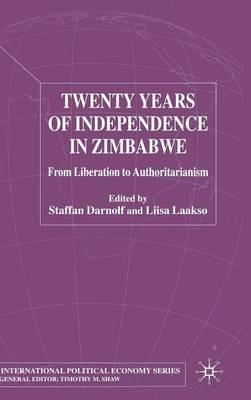 Twenty Years of Independence in Zimbabwe: From Liberation to Authoritarianism - cover