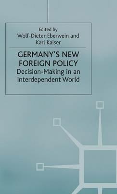 Germany's New Foreign Policy: Decision-Making in an Interdependent World - cover