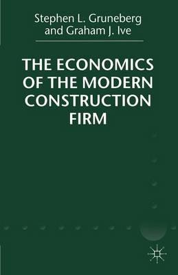 The Economics of the Modern Construction Firm - S. Gruneberg,Graham J. Ive - cover
