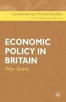 Economic Policy in Britain - Wyn Grant - cover